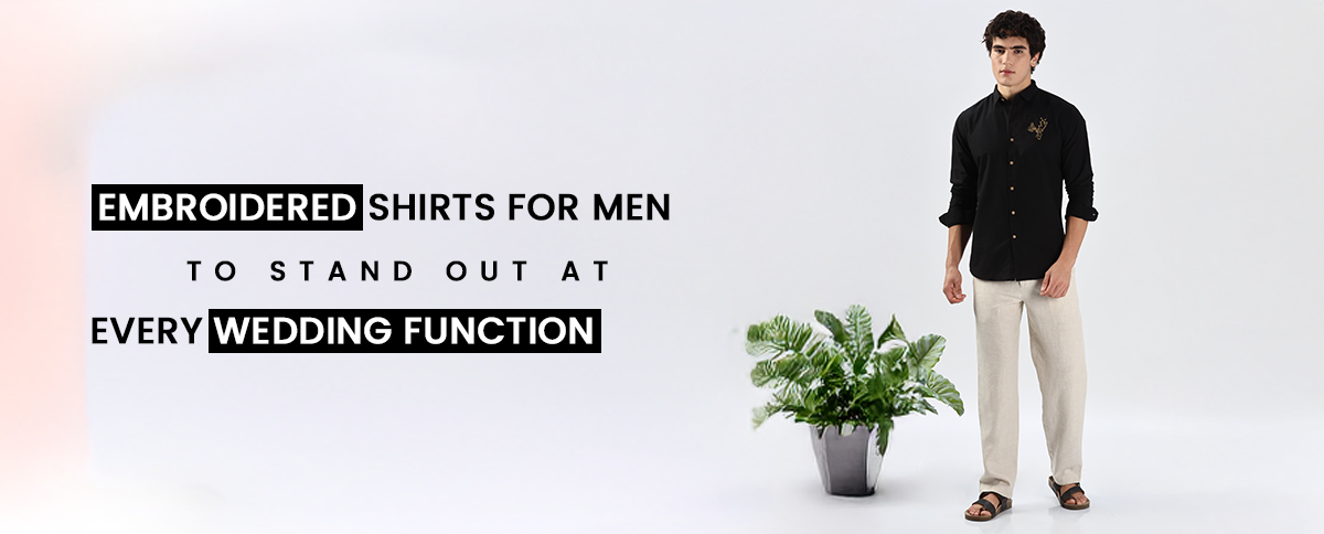 Premium Embroidered Shirts for Men to Stand Out at Every Wedding Function