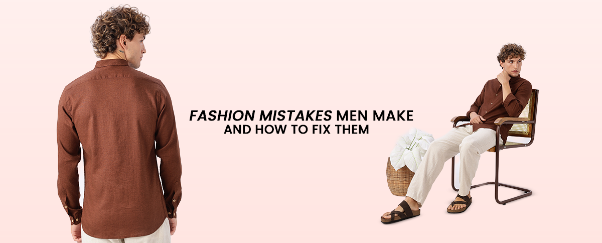 Fashion Mistakes Men Make and How to Fix Them