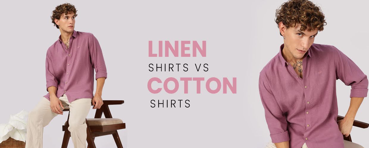 Linen vs Cotton Shirts: Which One Should You Choose and Why?